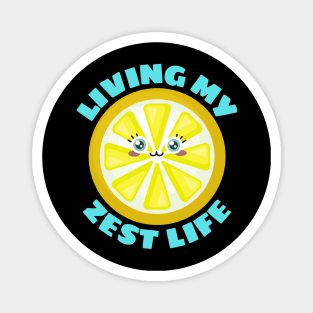 Living My Zest Life | Cute Lemon Pun Magnet